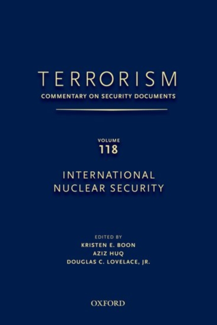 TERRORISM: Commentary on Security Documents Volume 118 : International Nuclear Security, Hardback Book