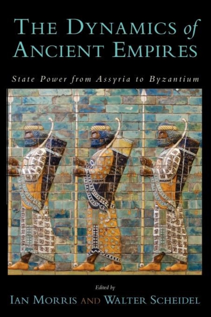 The Dynamics of Ancient Empires : State Power from Assyria to Byzantium, Paperback / softback Book
