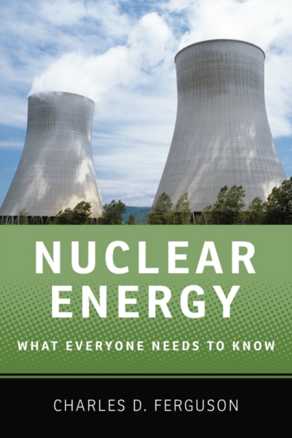 Nuclear Energy : What Everyone Needs to Know®, Paperback / softback Book