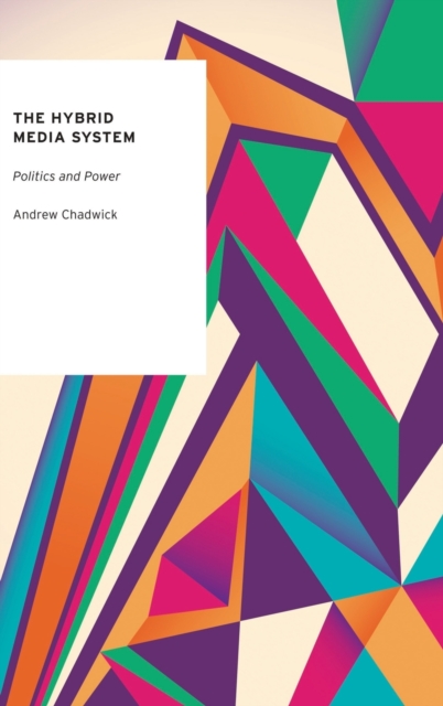The Hybrid Media System : Politics and Power, Hardback Book