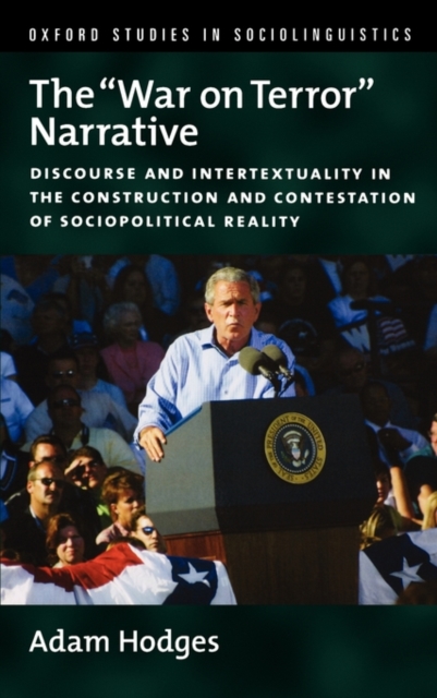The "War on Terror" Narrative : Discourse and Intertextuality in the Construction and Contestation of Sociopolitical Reality, Paperback / softback Book