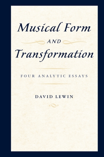 Musical Form and Transformation : Four Analytic Essays, Paperback / softback Book