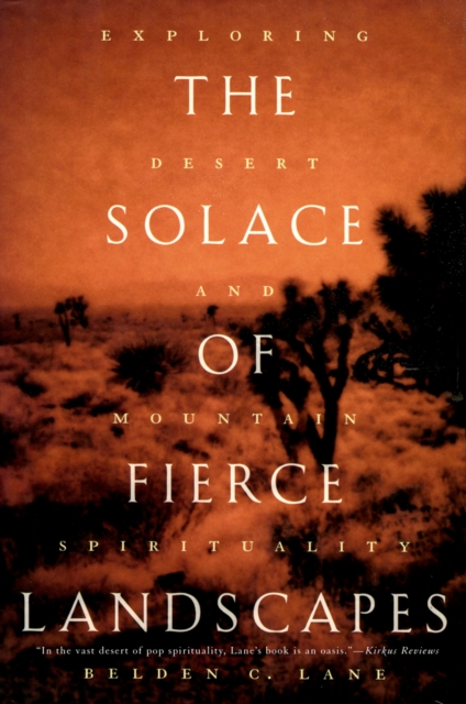 The Solace of Fierce Landscapes : Exploring Desert and Mountain Spirituality, PDF eBook