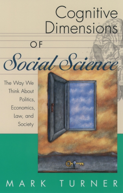Cognitive Dimensions of Social Science : The Way We Think About Politics, Economics, Law, and Society, PDF eBook
