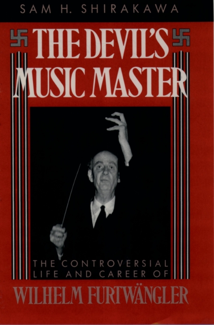 The Devil's Music Master : The Controversial Life and Career of Wilhelm Furtw"angler, PDF eBook