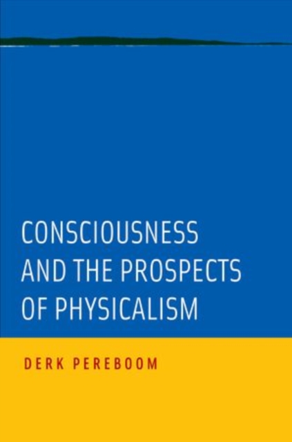 Consciousness and the Prospects of Physicalism, Hardback Book