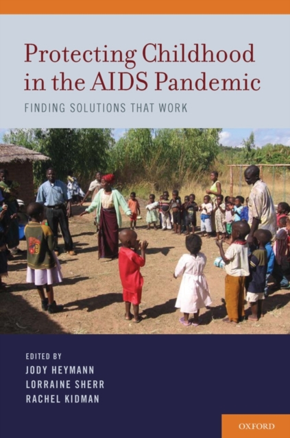Protecting Childhood in the AIDS Pandemic : Finding Solutions that Work, Hardback Book