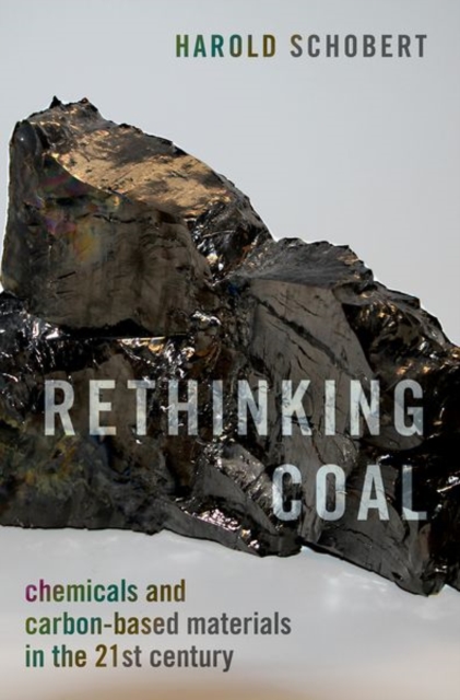 Rethinking Coal : Chemicals and Carbon-Based Materials in the 21st Century, Hardback Book