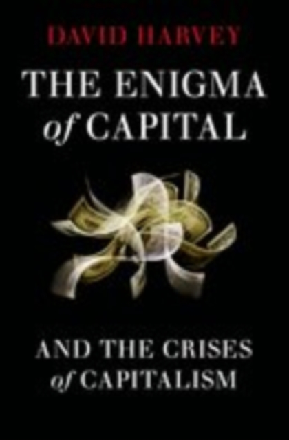 The Enigma of Capital : and the Crises of Capitalism, EPUB eBook