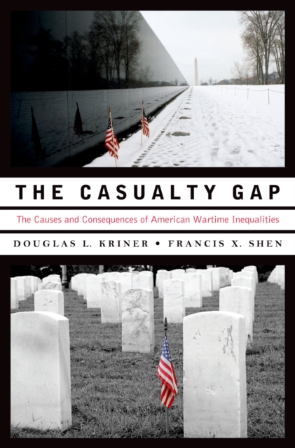 The Casualty Gap : The Causes and Consequences of American Wartime Inequalities, EPUB eBook