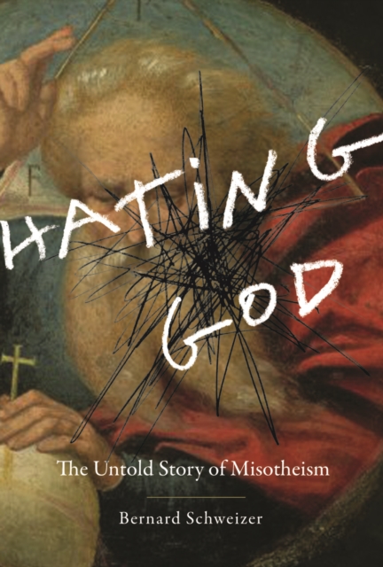 Hating God : The Untold Story of Misotheism, PDF eBook