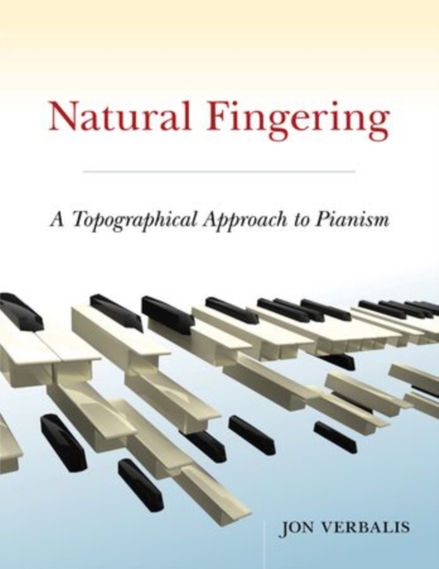 Natural Fingering : A Topographical Approach to Pianism, Paperback / softback Book