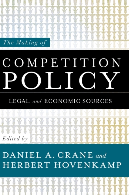 The Making of Competition Policy : Legal and Economic Sources, Hardback Book