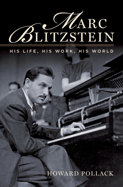 Marc Blitzstein : His Life, His Work, His World, PDF eBook