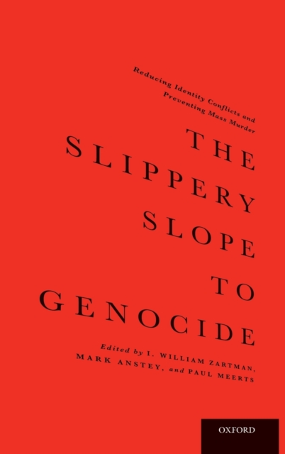 The Slippery Slope to Genocide : Reducing Identity Conflicts and Preventing Mass Murder, Hardback Book