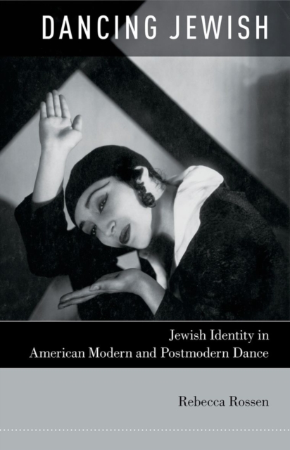 Dancing Jewish : Jewish Identity in American Modern and Postmodern Dance, Paperback / softback Book