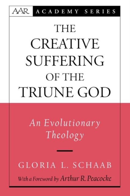 The Creative Suffering of the Triune God : An Evolutionary Theology, Paperback / softback Book