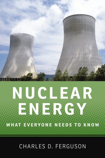 Nuclear Energy : What Everyone Needs to Know?, PDF eBook