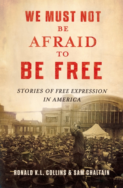 We Must Not Be Afraid to Be Free : Stories of Free Expression in America, EPUB eBook