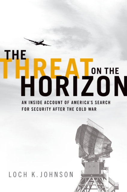 The Threat on the Horizon : An Inside Account of America's Search for Security after the Cold War, EPUB eBook