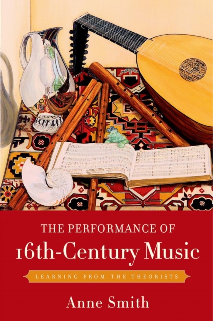 The Performance of 16th-Century Music : Learning from the Theorists, EPUB eBook