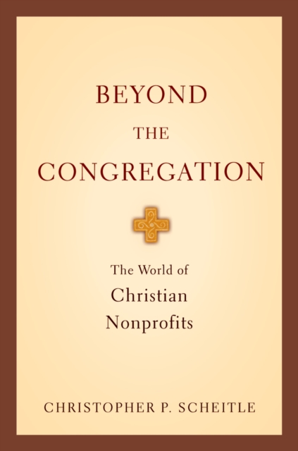 Beyond the Congregation : The World of Christian Nonprofits, PDF eBook