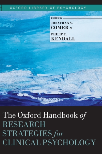 The Oxford Handbook of Research Strategies for Clinical Psychology, Hardback Book
