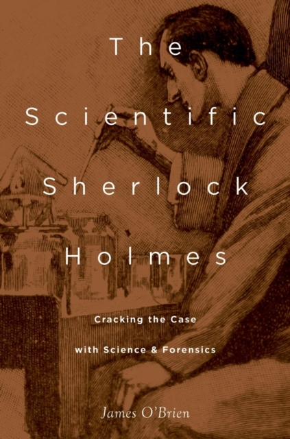 The Scientific Sherlock Holmes : Cracking the Case with Science and Forensics, Hardback Book