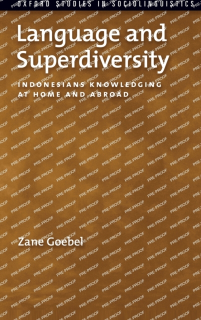 Language and Superdiversity : Indonesians Knowledging at Home and Abroad, Hardback Book