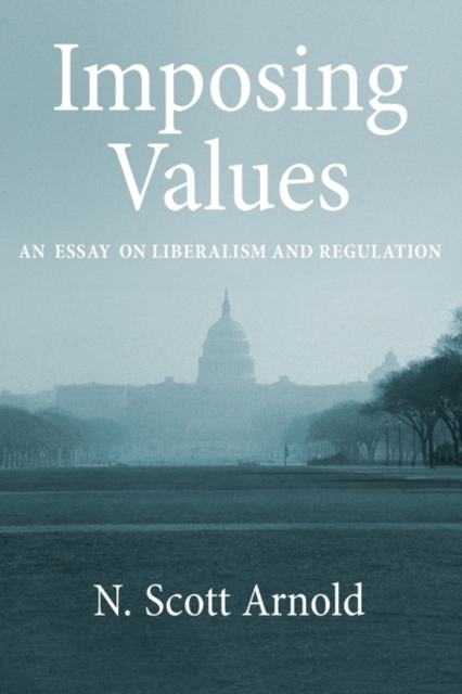 Imposing Values : Liberalism and Regulation, Paperback / softback Book