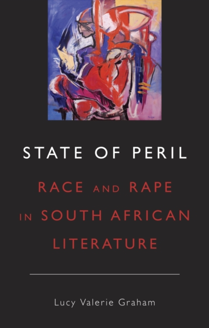State of Peril : Race and Rape in South African Literature, PDF eBook
