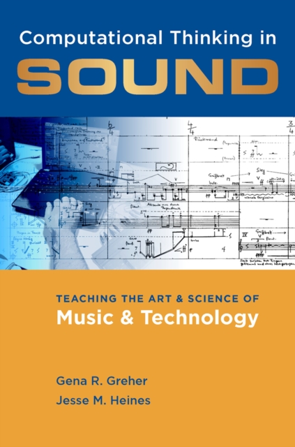 Computational Thinking in Sound : Teaching the Art and Science of Music and Technology, PDF eBook