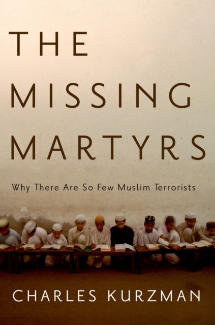 The Missing Martyrs : Why There Are So Few Muslim Terrorists, PDF eBook