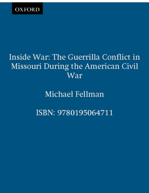 Inside War : The Guerrilla Conflict in Missouri During the American Civil War, EPUB eBook