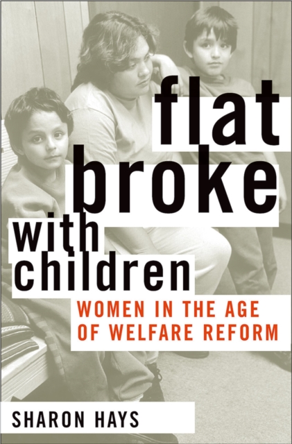 Flat Broke with Children : Women in the Age of Welfare Reform, EPUB eBook