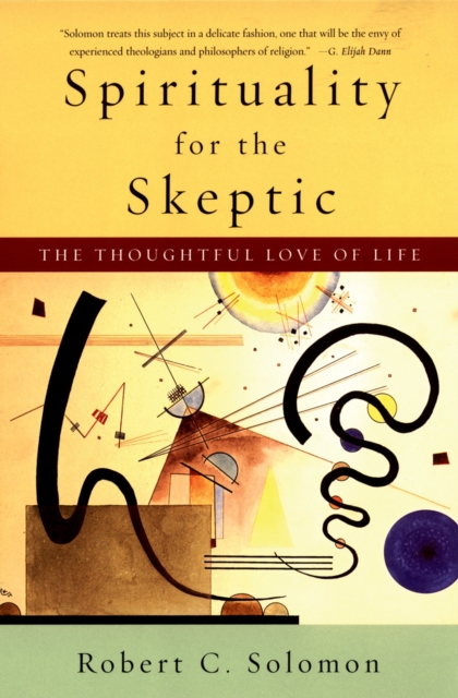 Spirituality for the Skeptic : The Thoughtful Love of Life, EPUB eBook