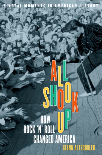 All Shook Up : How Rock 'n' Roll Changed America, EPUB eBook