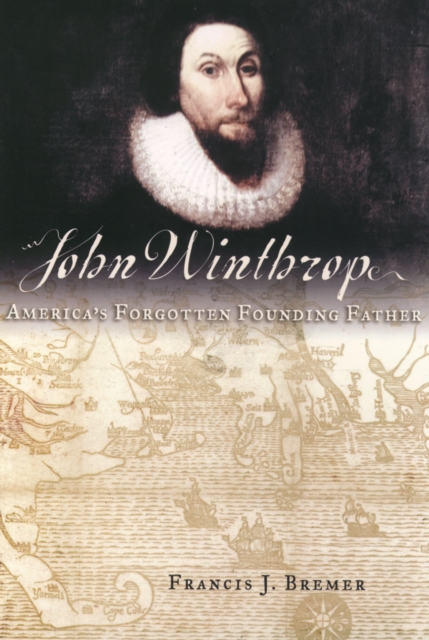 John Winthrop : America's Forgotten Founding Father, EPUB eBook