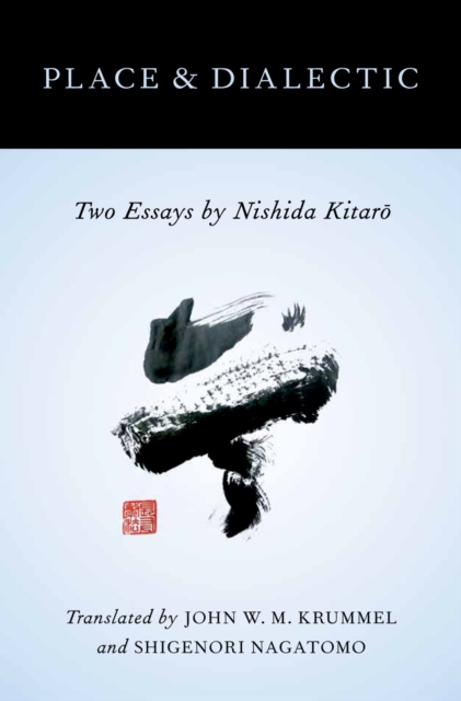 Place and Dialectic : Two Essays by Nishida Kitaro, PDF eBook