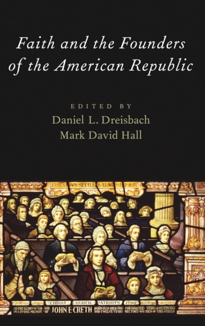 Faith and the Founders of the American Republic, Hardback Book