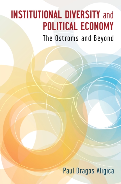 Institutional Diversity and Political Economy : The Ostroms and Beyond, PDF eBook