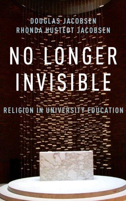 No Longer Invisible : Religion in University Education, Hardback Book