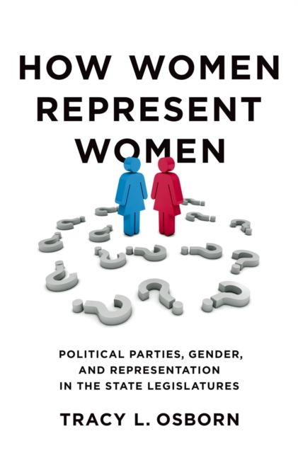 How Women Represent Women : Political Parties, Gender, and Representation in the State Legislatures, PDF eBook