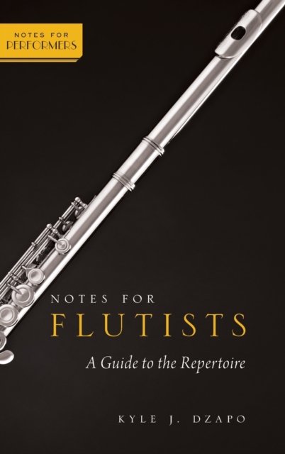 Notes for Flutists : A Guide to the Repertoire, Hardback Book