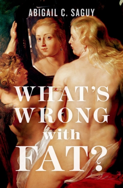 What's Wrong with Fat? : The War on Obesity and its Collateral Damage, Hardback Book