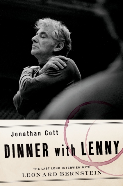 Dinner with Lenny : The Last Long Interview with Leonard Bernstein, PDF eBook