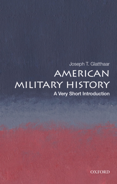 American Military History : A Very Short Introduction, EPUB eBook