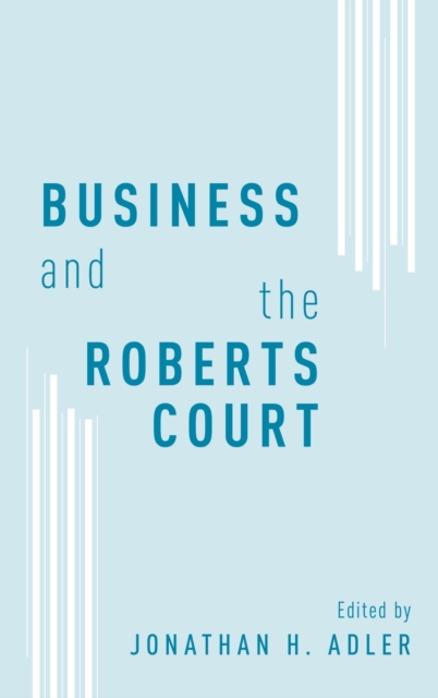 Business and the Roberts Court, Hardback Book