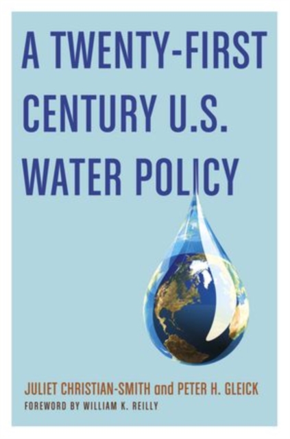A Twenty-First Century U.S. Water Policy, Hardback Book