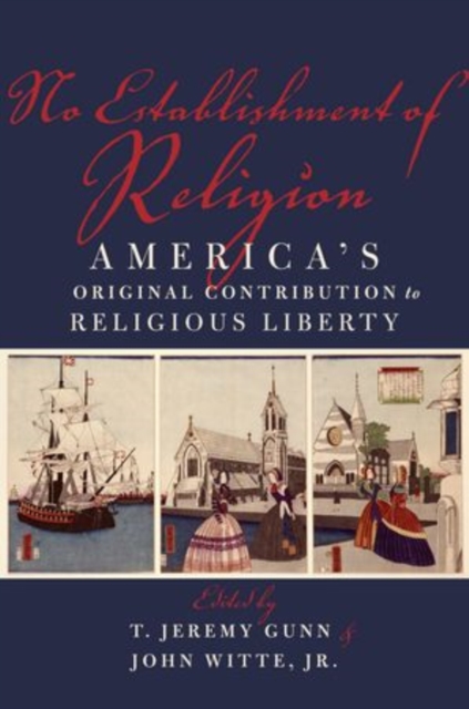 No Establishment of Religion : America's Original Contribution to Religious Liberty, Paperback / softback Book